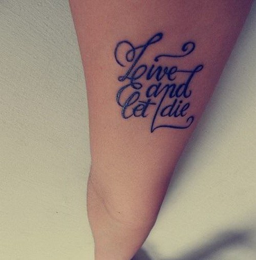 Live and let die quote tattoo on arm