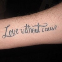 Love without cause quote tattoo on arm