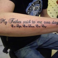 My father said to me one day quote tattoo for men on arm