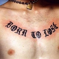 Born to lose tattoo on chest