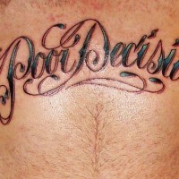 Tattoo on stomach, poor decision,styled  inscription