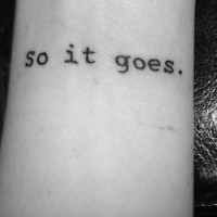 So it goes writing tattoo on wrist